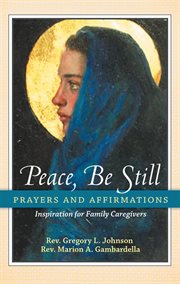 Peace, be still. Prayers and Affirmations cover image