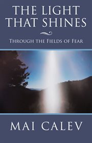 The light that shines. Through the Fields of Fear cover image