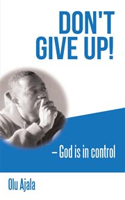 Don't give up!. God Is in Control cover image