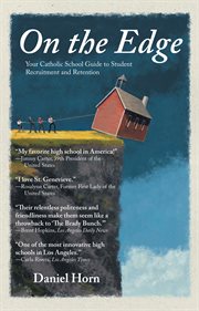 On the edge : your Catholic school guide to student recruitment and retention cover image