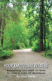 Your emotional fitness. Everything You Need to Know to Live a Life of Abundance cover image
