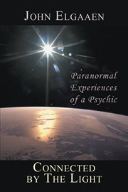 Connected by the light : paranormal experiences of a psychic cover image