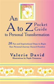 An a to z pocket guide to personal transformation. 26 Fun and Inspirational Steps to Begin Your Personal Journey Toward Freedom cover image