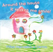 Around the house it makes me smile! cover image