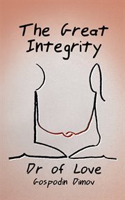 The great integrity. Do We Know Our Sexual Nature or Are We Ashamed of It cover image
