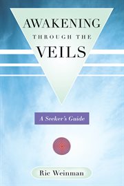 Awakening through the veils : a seeker's guide cover image