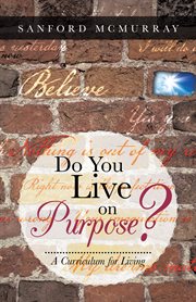 Do you live on purpose?. A Curriculum for Living cover image