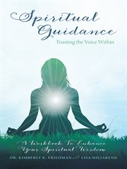 Spiritual guidance. Trusting the Voice Within: A Workbook to Enhance Your Spiritual Wisdom cover image