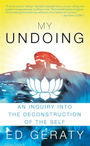 My undoing. An Inquiry into the Deconstruction of the Self cover image
