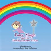 Fairy magic and the healing rainbow colours cover image