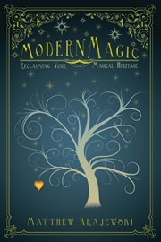 Modern magic : reclaiming your magical heritage cover image