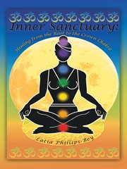 Inner sanctuary. Healing from the Root to the Crown Chakra cover image