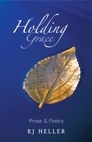 Holding grace. Prose & Poetry cover image