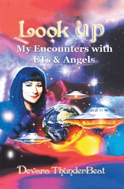 Look up : my encounters with ETs & angels : true story cover image