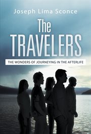 The travelers. The Wonders of Journeying in the Afterlife cover image