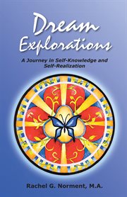 Dream explorations : a journey in self-knowledge and self-realization cover image
