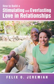 How to build a stimulating and everlasting love in relationships cover image