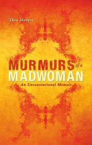 Murmurs of a madwoman. An Unconventional Memoir cover image