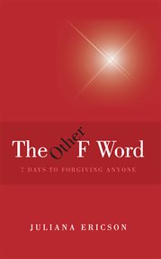The other f word. 7 Days to Forgiving Anyone cover image