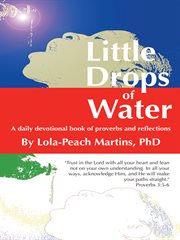 Little drops of water. A Daily Devotional Book of Proverbs and Reflections cover image