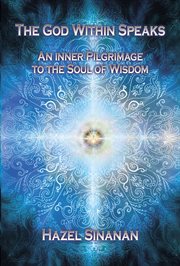 The god within speaks. An Inner Pilgrimage to the Soul of Wisdom cover image