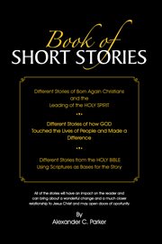 Book of short stories. Different Stories of Born Again Christians and the Leading of the Holy Spirit; Stories of God Touchi cover image