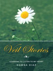 Veil stories. Learning to Listen to My Heart cover image
