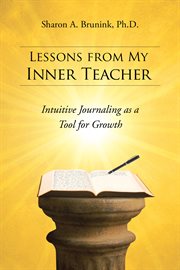 Lessons from my inner teacher. Intuitive Journaling as a Tool for Growth cover image