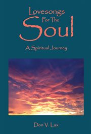 Lovesongs for the soul. A Spiritual Journey cover image
