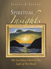 Spiritual insights. The Lord Jesus Christ Is the Light of the World cover image