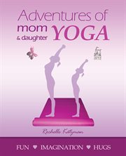 Adventures of mom and daughter yoga cover image