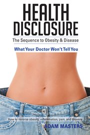 Health disclosure. The Sequence to Obesity & Disease cover image