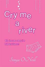 Cry me a river. Big Issues Require Big Knickers! cover image