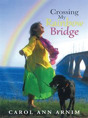 Crossing my rainbow bridge cover image