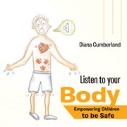 Listen to your body : empowering children to be safe cover image