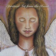 Spiritual art from the heart cover image