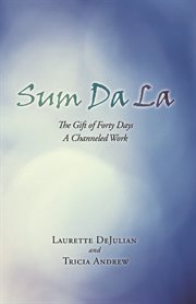 Sum da la. The Gift of Forty Days a Channeled Work cover image