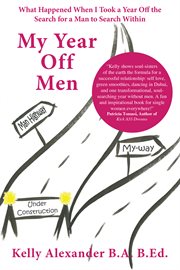 My year off men. What Happened When I Took a Year off the Search for a Man to Search Within cover image