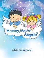 Mommy, what are angels? cover image