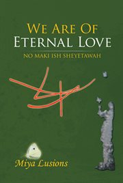 We are of eternal love. No Maki Ish Sheyetawah cover image