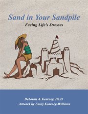 Sand in your sandpile. Facing Life's Stresses cover image
