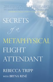 Secrets of a metaphysical flight attendant cover image