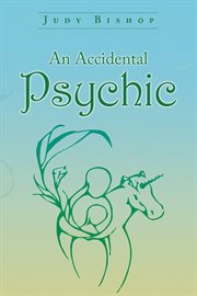Accidental psychic : with angels by my side cover image