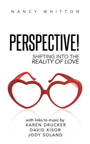 Perspective!. Shifting into the Reality of Love cover image