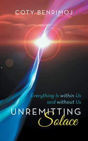 Unremitting solace. Everything Is Within Us and Without Us cover image