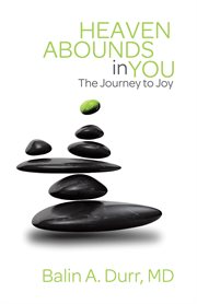 Heaven abounds in you. The Journey to Joy cover image