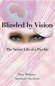Blinded by vision. The Secret Life of a Psychic cover image