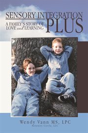 Sensory integration plus. A Family's Story of Love and Learning cover image