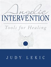 Angelic intervention : tools for healing cover image