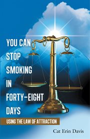 You can stop smoking in forty-eight days. Using the Law of Attraction cover image